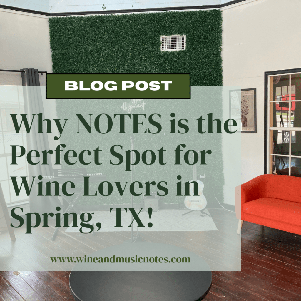 Why NOTES is the Perfect Spot for Wine Lovers in Spring,&nbsp;TX!